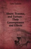 ABUSE TRAUMA AND TORTURE - THEIR CONSEQ
