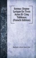 Scemo: Drame Lyrique En Trois Actes Et Cinq Tableaux (French Edition)