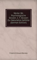 Werke: Bd. Psychologische Skizzen. 1. T. Skizzen Zur Naturlehre Gefuhle (German Edition)