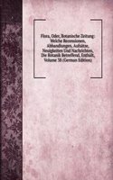 Flora, Oder, Botanische Zeitung: Welche Recensionen, Abhandlungen, Aufsatze, Neuigkeiten Und Nachrichten, Die Botanik Betreffend, Enthalt, Volume 38 (German Edition)