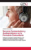Servicio Farmacéutico y Audioprotésico en la Farmacia Comunitaria