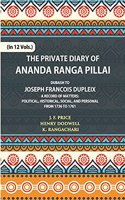 The Private Diary of Ananda Ranga Pillai Dubash to Joseph Francois Dupleix Governor of Pondicherry