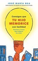 Consigue que tu hijo memorice con facilidad: Tecnicas y trucos para mejorar las notas