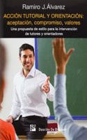 Accion tutorial y orientacion: aceptacion, compromiso, valores: Una propuesta de estilo para la intervencion de tutores y orientadores (AMAE) (Spanish Edition)