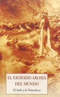El sagrado aroma del mundo : el indio y la naturaleza