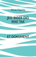 Jeg siger dig ikke tak