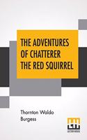 The Adventures Of Chatterer The Red Squirrel