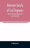 American Society of Civil Engineers; Index to Transactions Volumes 100 to 112 (1935-1947)