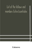 List Of The Fellows And Members Extra-Licentiates And Licentiates Of The Royal College Of Physicians Of London