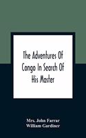 Adventures Of Congo In Search Of His Master