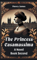 The Princess Casamassima a Novel Book Second