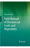 Field Manual of Diseases on Fruits and Vegetables