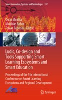 Ludic, Co-Design and Tools Supporting Smart Learning Ecosystems and Smart Education