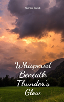 Whispered Beneath Thunder's Glow