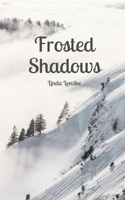 Frosted Shadows