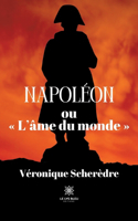 Napoléon ou L'âme du monde