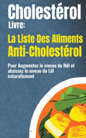 Cholesterol Livre. La liste Des Aliments Anti-cholestérol Pour Augmentez le Niveau du HDL et Abaissez le Niveau du LDL Naturellement