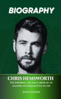 Chris Hemsworth Biography: The Inspiring Life and Career of an amazing Australian Film Actor(Inside the Life of Amazing Personalities)