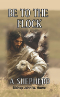 Be to the Flock a Shepherd