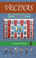 Vecinas: Historia de Un Futuro Divorciado