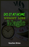 Do It at Home Weight Loss Magic