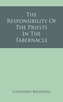 Responsibility Of The Priests In The Tabernacle