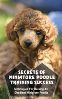 Miniature Poodle Training For Beginners: The Essential Guide To Training Your Miniature Poodle: Commands To Train Your Miniature Poodle