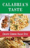 Calabria's Taste: Creative Cooking Italian Style: Italian Cuisine
