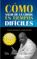 Cómo Salir de la Crisis En Tiempos Difíciles