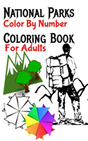 National Parks Color By Number Coloring Book For Adults: National Parks Coloring Book By Numbers For Adults