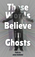 These Words Believe in Ghost