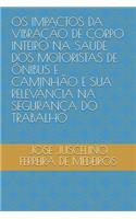 OS Impactos Da Vibração de Corpo Inteiro Na Saúde DOS Motoristas de Ônibus E Caminhão E Sua Relevância Na Segurança Do Trabalho