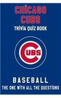 Chicago Cubs Trivia Quiz Book - Baseball - The One With All The Questions: MLB Baseball Fan - Gift for fan of Chicago Cubs