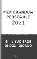 Memorandum Personale 2021: Sii Il Tuo Eroe Di Ogni Giorno