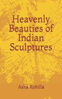 Heavenly Beauties of Indian Sculptures