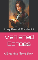 Vanished Echoes