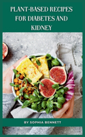 Plant-Based Recipes for Diabetes and Kidney