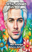 Petal Adorned: Men Amongst Nature's Artistry