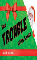 Trouble With Santa