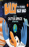 Billy the Friendly Blue Bird and His Outer Space Adventure