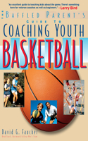 The Baffled Parent's Guide to Coaching Youth Basketball: (Baffled Parent's Guides)
