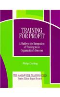 Training for Profit: A Guide to the Integration of Training in an Organization's Success