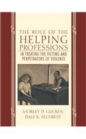 The Role of the Helping Professions in Treating the Victims and Perpetrators of Violence: (English)