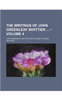 The Writings of John Greenleaf Whittier (Volume 4)