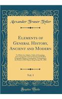 Elements of General History, Ancient and Modern, Vol. 3: To Which Are Added, a Table of Chronology, and a Comparative View of Ancient and Modern Geography; Being a Continuation, Terminating at the Demise of His Majesty King George III., 1820