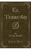 El Terruño (Classic Reprint)