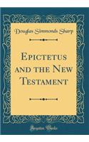 Epictetus and the New Testament (Classic Reprint)