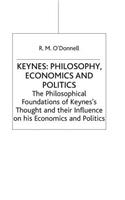 Keynes: Philosophy, Economics and Politics