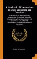 A Handbook of Examinations in Music Containing 650 Questions