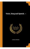 Voice, Song and Speech. --